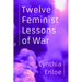 Twelve Feminist Lessons of War