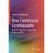 New Frontiers in Cryptography: Quantum, Blockchain, Lightweight, Chaotic and DNA