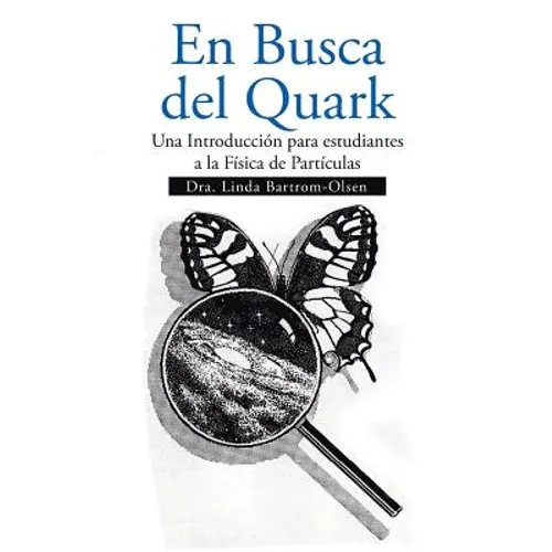 En Busca del Quark: Una Introduccion Par Estudiantes a la Fisica de Particulas