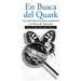 En Busca del Quark: Una Introduccion Par Estudiantes a la Fisica de Particulas
