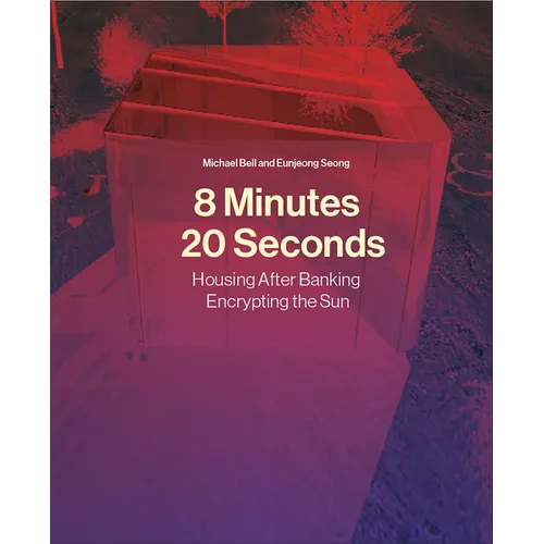8 Minutes, 20 Seconds: Housing After Banking. Encrypting the Sun