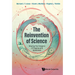 Reinvention of Science, The: Slaying the Dragons of Dogma and Ignorance