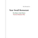 Your Small Restaurant: The Bistro (Cafe/Diner) Practical Business Plan