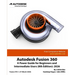 Autodesk Fusion 360: A Power Guide for Beginners and Intermediate Users (8th Edition): 2026 - Colored