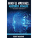 Mindful Machines, Masterful Humans: The Role of Innovations, AI and Tech Mastery in Organizational Transformation