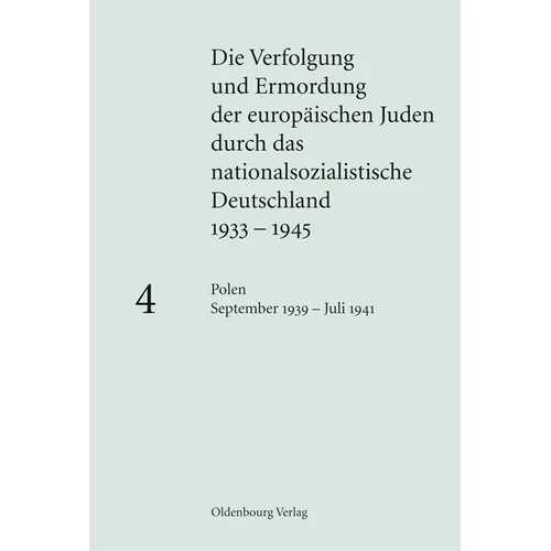 Die Verfolgung und Ermordung der europäischen Juden durch das nationalsozialistische Deutschland 1933-1945, BAND 4, Polen September 1939 - Juli 1941
