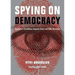 Spying on Democracy: Government Surveillance, Corporate Power, and Public Resistance