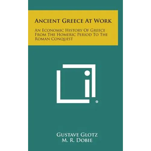Ancient Greece at Work: An Economic History of Greece from the Homeric Period to the Roman Conquest - Hardcover