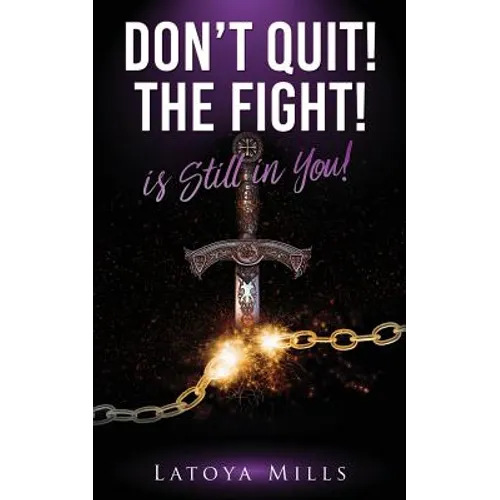 Dont Quit ! the Fight ! Is Still in You !