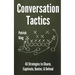 Conversation Tactics: 43 Verbal Strategies to Charm, Captivate, Banter, and Defend