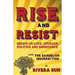 Rise and Resist: Essays on Love, Courage, Politics and Resistance from The Dandelion Insurrection