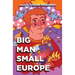Big Man Small Europe