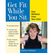Get Fit While You Sit: Easy Workouts from Your Chair