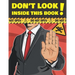 Don't Look Inside This Book!: Hilarious Gag Gift To Prank Your Friends, Family, And Coworkers. Suitable For Kids And Adults