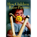 How Children Raise Parents: The Art of Listening to Your Family