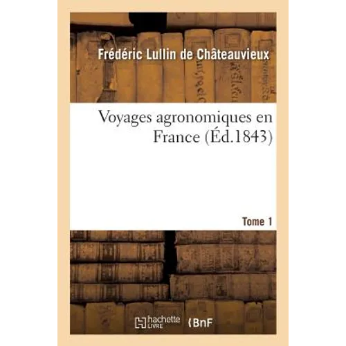 Voyages Agronomiques En France. T. 1