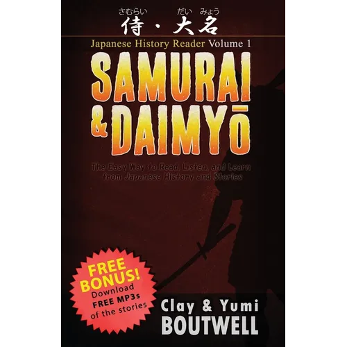 Samurai & Daimyo Japanese Reader: The Easy Way to Read, Listen, and Learn from Japanese History and Stories