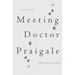 Meeting Dr. Praigale