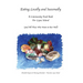 Eating Locally & Seasonally: A Community Food Book for Lopez Island (and All Those Who Want to Eat Well)