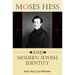 Moses Hess and Modern Jewish Identity
