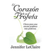 El Corazón de un Profeta: Claves para una unción profética más poderosa