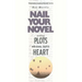 Writing Plots With Drama, Depth & Heart: Nail Your Novel