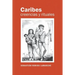 Caribes, creencias y rituales: La verdadera historia de los Caribes