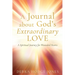 A Journal about God's Extraordinary Love: A Spiritual Journey for Wounded Hearts