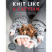 Knit Like a Latvian: 50 Knitting Patterns for a Fresh Take on Traditional Latvian Mittens
