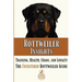 Rottweiler Insights: Training, Health, Chaos, and Loyalty...The Unfiltered Rottweiler Guide