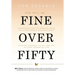 Fine Over Fifty: Empowering You to Embrace Aging with Confidence and Resilience Finding Strength, Faith, and Joy in Every Season of Life