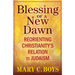Blessing of a New Dawn: Reorienting Christianity's Relation to Judaism