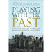 Playing with the Past: Digital Games and the Simulation of History