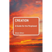 Creation: A Guide for the Perplexed