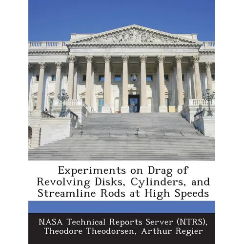 Experiments on Drag of Revolving Disks, Cylinders, and Streamline Rods at High Speeds
