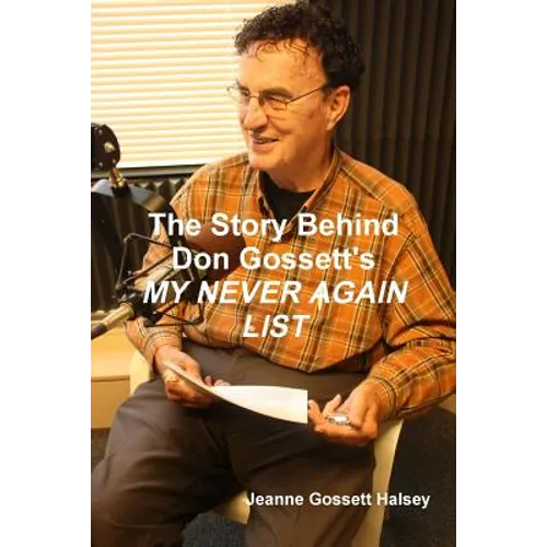 The Story Behind Don Gossett's MY NEVER AGAIN LIST