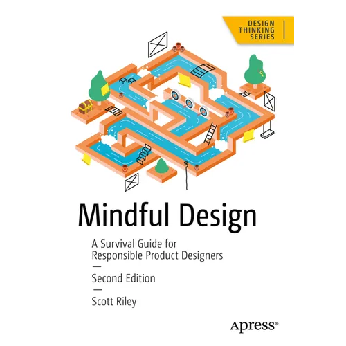 Mindful Design: A Survival Guide for Responsible Product Designers