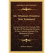 Mr. Whiston's Primitive New Testament: Containing The Four Gospels, With The Acts Of The Apostles; Epistles Of Paul; Catholic Epistles; The Revelation