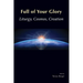 Full of Your Glory: Liturgy, Cosmos, Creation