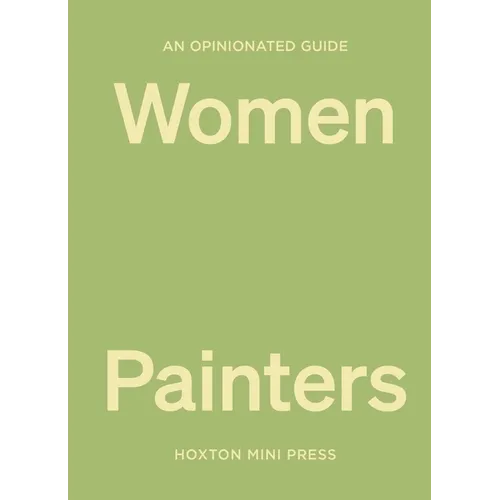 An Opinionated Guide to Women Painters