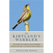 The Kirtland's Warbler: The Story of a Bird's Fight Against Extinction and the People Who Saved It