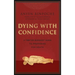 Dying with Confidence: A Tibetan Buddhist Guide to Preparing for Death