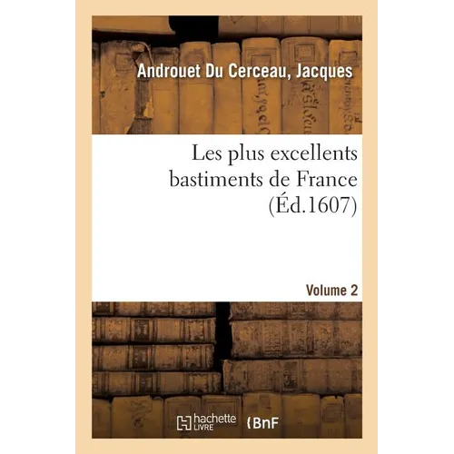 Les Plus Excellents Bastiments de France. Volume 2