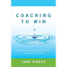 Coaching to Win: A Proven System for Developing People and Driving Performance