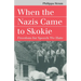 When the Nazis Came to Skokie: Freedom for the Speech We Hate