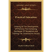 Practical Education: Treating Of The Development Of Memory, The Increasing Quickness Of Perception And Training The Constructive Faculty