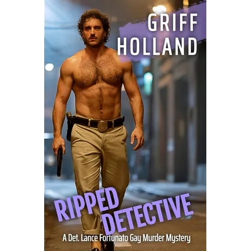 Ripped Detective: A Det Lance Fortunato Gay Murder Mystery