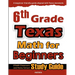 6th Grade Texas Math for Beginners: STAAR Classroom and Home School Study Guide