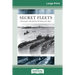 Secret Fleets: Fremantle's World War II Submarine Base (16pt Large Print Edition)