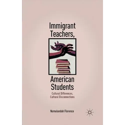 Immigrant Teachers, American Students: Cultural Differences, Cultural Disconnections